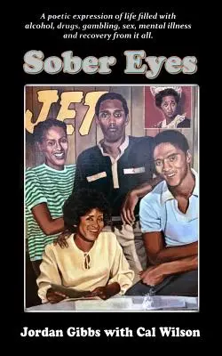 Józan szemek: Az alkohollal, drogokkal, szexszel, szerencsejátékkal, elmebetegséggel és mindebből való felépülés költői kifejezése - Sober Eyes: A Poetic Expression of Life with Alcohol, Drugs, Sex, Gambling, Mental Illness and Recovery from It All