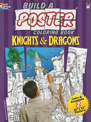 Építs egy plakátot színezőkönyv - Lovagok és sárkányok - Build a Poster Coloring Book--Knights & Dragons