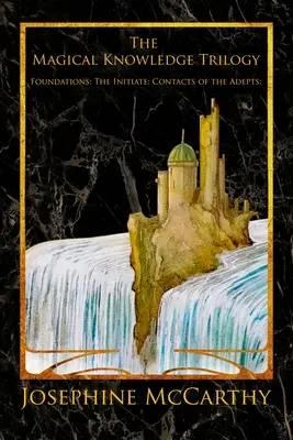 A mágikus tudás trilógia: A beavatott: Az adeptusok kapcsolatai - The Magical Knowledge Trilogy: Foundations: the Initiate: Contacts of the Adepts