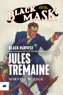 Black Harvest: Jules Tremaine összes fekete maszkos ügye - Black Harvest: The Complete Black Mask Cases of Jules Tremaine