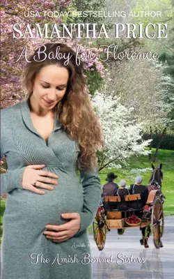 A Baby for Florence: Florence: Amish Romance - A Baby For Florence: Amish Romance