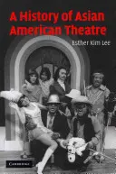 Az ázsiai-amerikai színház története - A History of Asian American Theatre