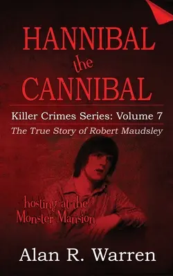 Hannibál, a kannibál; Robert Maudsley igaz története - Hannibal the Cannibal; The True Story of Robert Maudsley