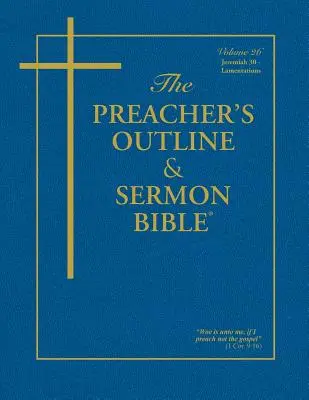 The Preacher's Outline & Sermon Bible: Jeremiás (30-52) & Siralmak: King James Version - The Preacher's Outline & Sermon Bible: Jeremiah (30-52) & Lamentations: King James Version