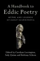 Az eddikus költészet kézikönyve: A korai skandináviai mítoszok és legendák - A Handbook to Eddic Poetry: Myths and Legends of Early Scandinavia