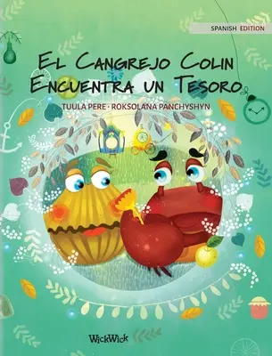 El Cangrejo Colin Encuentra un Tesoro: Colin a rák kincset talál. - El Cangrejo Colin Encuentra un Tesoro: Spanish Edition of Colin the Crab Finds a Treasure