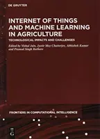 A dolgok internete és a gépi tanulás a mezőgazdaságban: Technológiai hatások és kihívások - Internet of Things and Machine Learning in Agriculture: Technological Impacts and Challenges