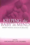 A baba észben tartása: A csecsemők lelki egészsége a gyakorlatban - Keeping the Baby in Mind: Infant Mental Health in Practice