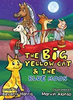 A nagy sárga macska és a kék hold: A Funny Read Aloud Bedtime Bedtime Rhyme book. 2-7 éves korú gyermekek számára íródott. - The Big Yellow Cat and the Blue Moon: A Funny Read Aloud Bedtime Rhyme book. Written for children ages 2-7.