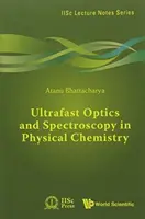 Ultrarövid idejű optika és spektroszkópia a fizikai kémiában - Ultrafast Optics and Spectroscopy in Physical Chemistry