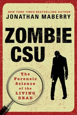 Zombie Csu:: Az élőholtak törvényszéki tudománya - Zombie Csu:: The Forensic Science of the Living Dead