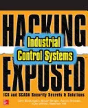 Hacking Exposed Industrial Control Systems: ICS és Scada biztonsági titkok és megoldások - Hacking Exposed Industrial Control Systems: ICS and Scada Security Secrets & Solutions