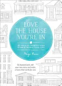 Szeresd a házat, amelyben laksz! 40 módja annak, hogy javítsd az otthonodat és megváltoztasd az életed - Love the House You're in: 40 Ways to Improve Your Home and Change Your Life