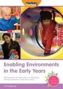 Enabling Environments in the Early Years - A magas színvonalú és kihívást jelentő tanulási tapasztalatok biztosítása a kisiskoláskorú gyermekek számára. - Enabling Environments in the Early Years - Making Provision for High Quality and Challenging Learning Experiences in Early Years Settings