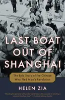 Az utolsó hajó Sanghajból: A Mao forradalma elől menekülő kínaiak epikus története - Last Boat Out of Shanghai: The Epic Story of the Chinese Who Fled Mao's Revolution