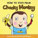 Hogyan etessük a pimasz majmot - How to Feed Your Cheeky Monkey