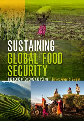 A globális élelmezésbiztonság fenntartása: A tudomány és a politika kapcsolata - Sustaining Global Food Security: The Nexus of Science and Policy