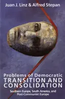 A demokratikus átmenet és konszolidáció problémái: Dél-Európa, Dél-Amerika és a posztkommunista Európa - Problems of Democratic Transition and Consolidation: Southern Europe, South America, and Post-Communist Europe