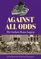 Minden esély ellenére - A Carlson-ház öröksége - Against All Odds - The Carlson House Legacy