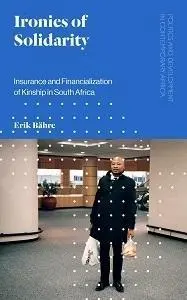 A szolidaritás iróniája: A rokonság biztosítása és financializációja Dél-Afrikában - Ironies of Solidarity: Insurance and Financialization of Kinship in South Africa