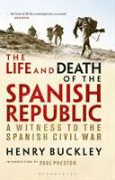 A spanyol köztársaság élete és halála: A spanyol polgárháború tanúja - The Life and Death of the Spanish Republic: A Witness to the Spanish Civil War