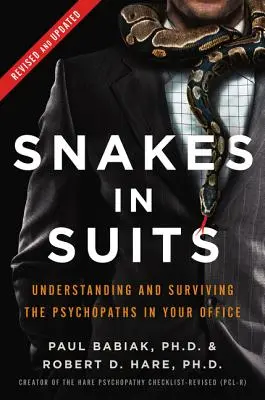 Kígyók öltönyben: A pszichopaták megértése és túlélése az irodájában - Snakes in Suits: Understanding and Surviving the Psychopaths in Your Office