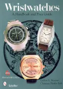 Karórák: Kézikönyv és árkalauz - Wristwatches: A Handbook and Price Guide