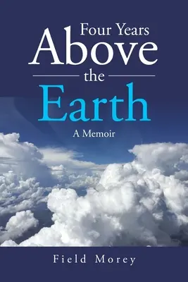 Négy év a Föld felett: Egy emlékirat - Four Years Above the Earth: A Memoir