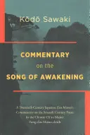 Kommentár az Ébredés énekéhez: Egy huszadik századi japán zen mester kommentárja a kínai Cs'an mester, Yung Yung hetedik századi verséhez - Commentary on the Song of Awakening: A Twentieth Century Japanese Zen Master's Commentary on the Seventh Century Poem by the Chinese Ch'an Master Yung