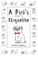 Egy mopsz etikett útmutatója - A Pug's Guide to Etiquette