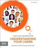 A felhasználók megértése: Gyakorlati útmutató a felhasználói kutatási módszerekhez - Understanding Your Users: A Practical Guide to User Research Methods