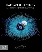 Hardverbiztonság: Egy gyakorlatias tanulási megközelítés - Hardware Security: A Hands-On Learning Approach