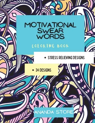 Motivációs káromkodó szavak színezőkönyv: Motivációs színezőkönyv minden korosztály számára: Színezőkönyv az inspirációhoz és a relaxációhoz bátorító pozitívumokkal - Motivational Swear Words Coloring Book: Motivational Coloring Book For All Ages: Coloring Book for Inspiration and Relaxation with Encouraging Positiv