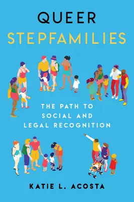 Queer mostohacsaládok: A társadalmi és jogi elismeréshez vezető út - Queer Stepfamilies: The Path to Social and Legal Recognition