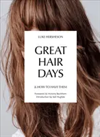 Nagyszerű napok a hajjal: és hogyan lehet őket megtartani - Great Hair Days: & How to Have Them