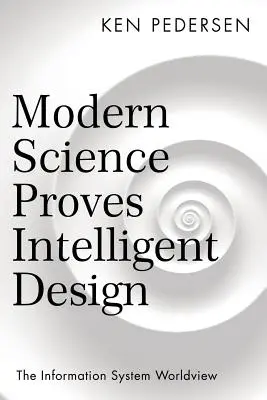 A modern tudomány bizonyítja az intelligens tervezést: Az információs rendszer világnézet - Modern Science Proves Intelligent Design: The Information System Worldview