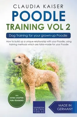 Uszkár Kiképzés Vol 2 - Kutyakiképzés felnőtt uszkárjának - Poodle Training Vol 2 - Dog Training for Your Grown-up Poodle