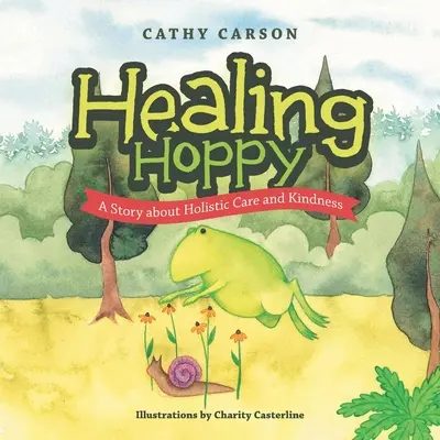 Hoppy gyógyítása: Egy történet a holisztikus gondoskodásról és a kedvességről - Healing Hoppy: A Story About Holistic Care and Kindness