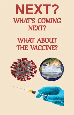 NEXT? Mi jön legközelebb? Mi lesz a vakcinával? - NEXT? What's Coming Next? What About the Vaccine