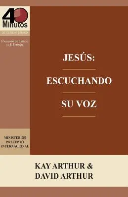 Jess: Escuchando Su Voz - Un Estudio de Marcos 7-13 / Jézus: Escuchando Su Voz - Un Estudio de Marcos 7-13 / Jézus: Márk 7-13: Az Ő hangját hallgatva - A Study of Mark 7 -13 - Jess: Escuchando Su Voz - Un Estudio de Marcos 7-13 / Jesus: Listening for His Voice - A Study of Mark 7 -13