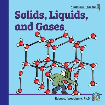 Szilárd anyagok, folyadékok és gázok - Solids, Liquids, and Gases