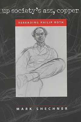 A társadalom seggében, réz: Rereading Philip Roth - Up Society's Ass, Copper: Rereading Philip Roth