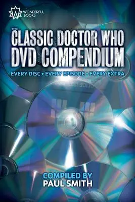 A klasszikus Doctor Who DVD-kompendium: Minden lemez - Minden epizód - Minden extra - The Classic Doctor Who DVD Compendium: Every disc - Every episode - Every extra