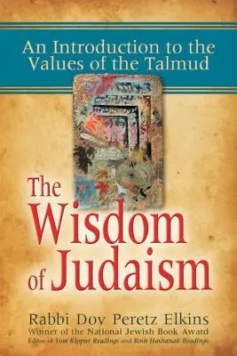 A judaizmus bölcsessége: Bevezetés a Talmud értékeibe - The Wisdom of Judaism: An Introduction to the Values of the Talmud