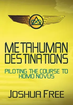 Metahumán célpontok: A Homo Novus felé vezető út irányítása - Metahuman Destinations: Piloting the Course to Homo Novus