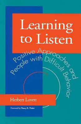 Megtanulni hallgatni: Pozitív megközelítések és nehéz magatartású emberek - Learning to Listen: Positive Approaches and People with Difficult Behavior