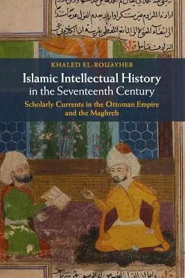 Iszlám szellemtörténet a tizenhetedik században - Islamic Intellectual History in the Seventeenth Century