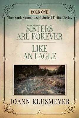 A Sisters are Forever és a Like an Eagle: An Anthology of Southern Historical Fiction - Sisters are Forever and Like an Eagle: An Anthology of Southern Historical Fiction