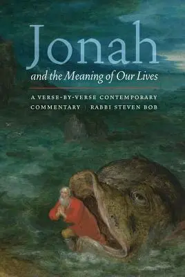 Jónás és életünk értelme: Egy versenkénti kortárs kommentár - Jonah and the Meaning of Our Lives: A Verse-By-Verse Contemporary Commentary