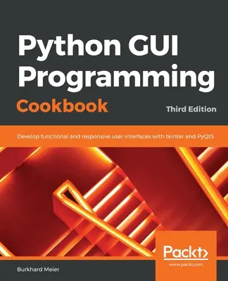 Python GUI programozás szakácskönyve. - Python GUI Programming Cookbook.